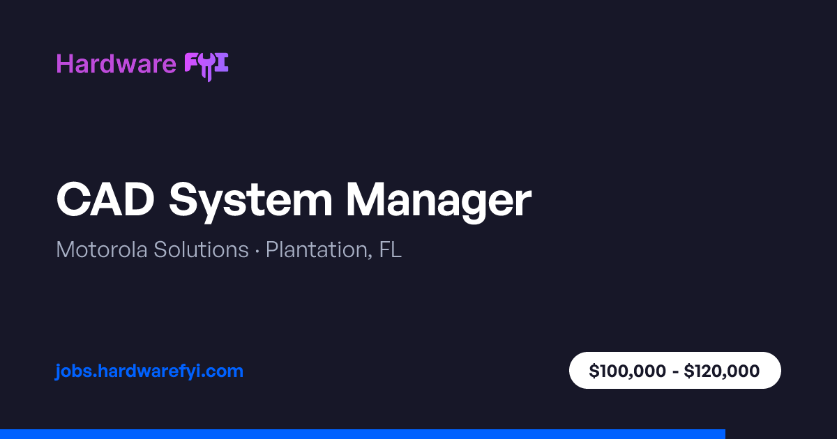CAD System Manager at Motorola Solutions — Plantation, FL | Hardware ...