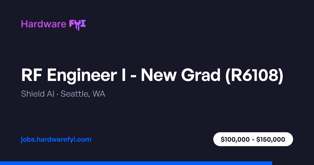 RF Engineer I - New Grad (R6108) at Shield AI — Seattle, WA | Hardware ...