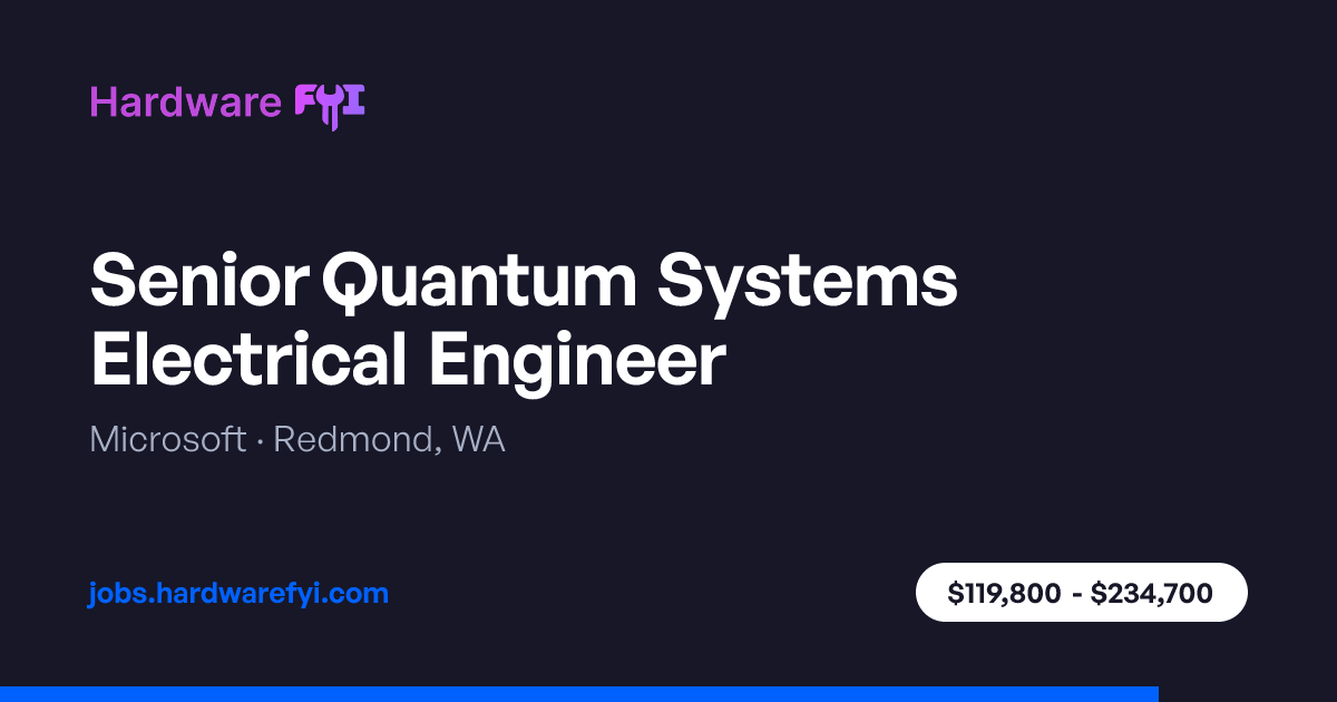 Senior Quantum Systems Electrical Engineer at Microsoft — Redmond, WA ...