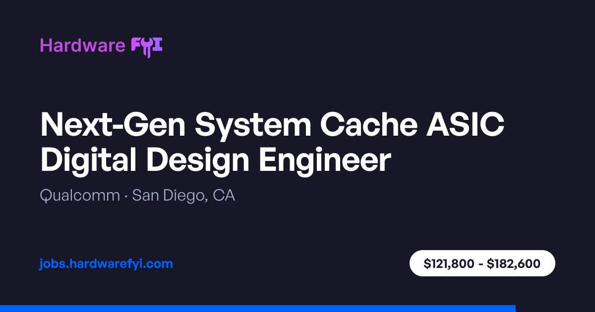 Next-Gen System Cache ASIC Digital Design Engineer at Qualcomm — San ...