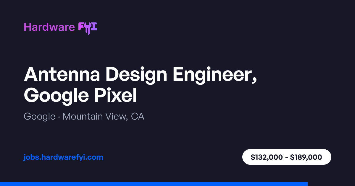 Antenna Design Engineer, Google Pixel at Google — Mountain View, CA ...