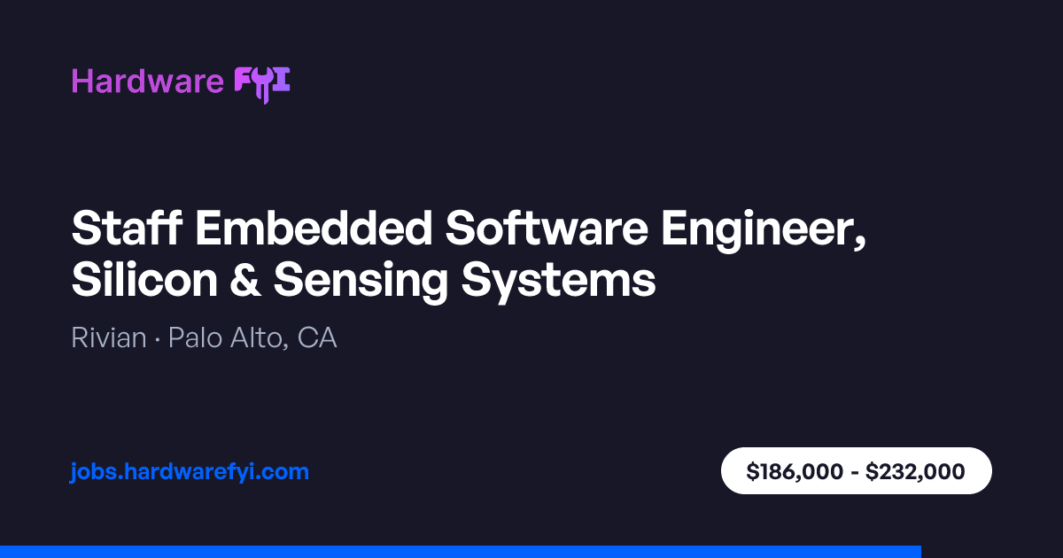 Staff Embedded Software Engineer, Silicon & Sensing Systems at Rivian ...