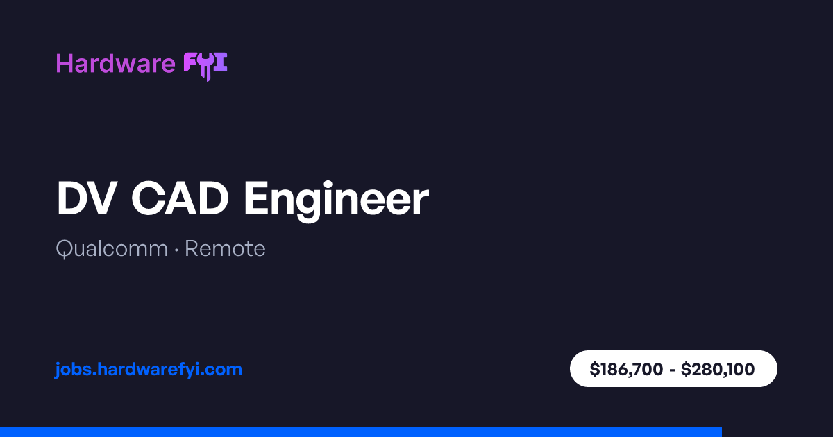DV CAD Engineer at Qualcomm — Remote | Hardware FYI Jobs