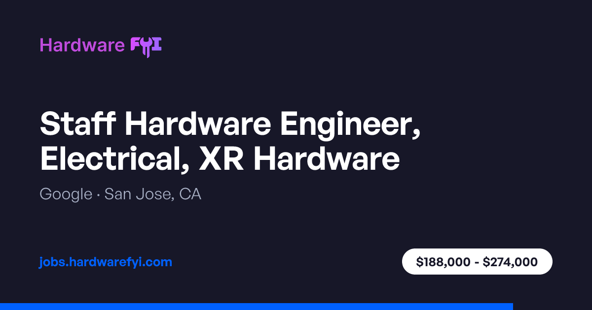Staff Hardware Engineer, Electrical, XR Hardware at Google — San Jose ...