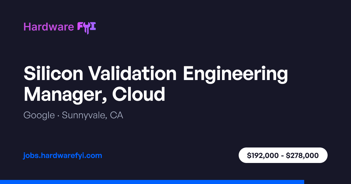 Silicon Validation Engineering Manager, Cloud at Google — Sunnyvale, CA ...