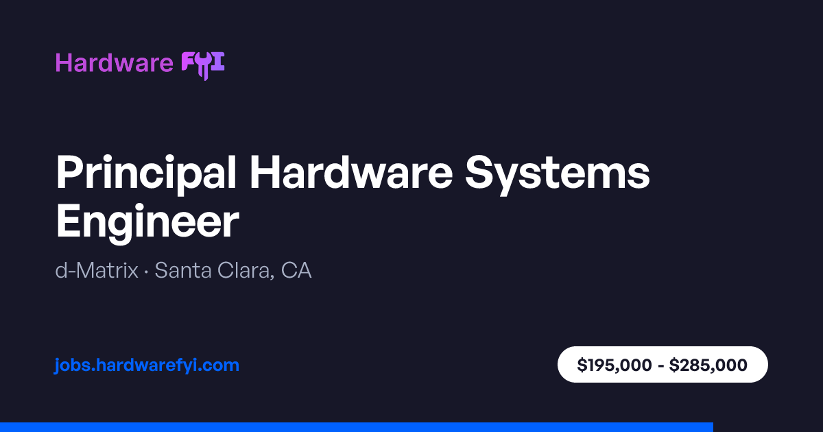 Principal Hardware Systems Engineer at d-Matrix — Santa Clara, CA ...