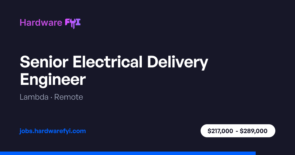 Senior Electrical Delivery Engineer at Lambda — Remote | Hardware FYI Jobs