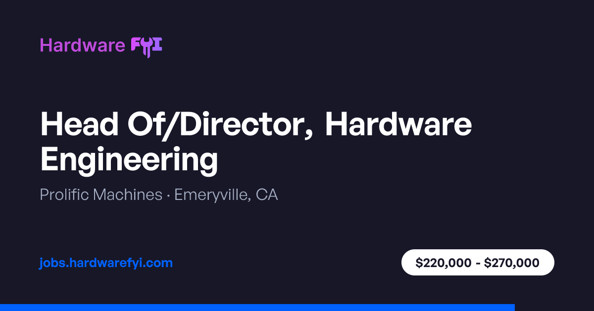 Head Of/Director, Hardware Engineering at Prolific Machines ...