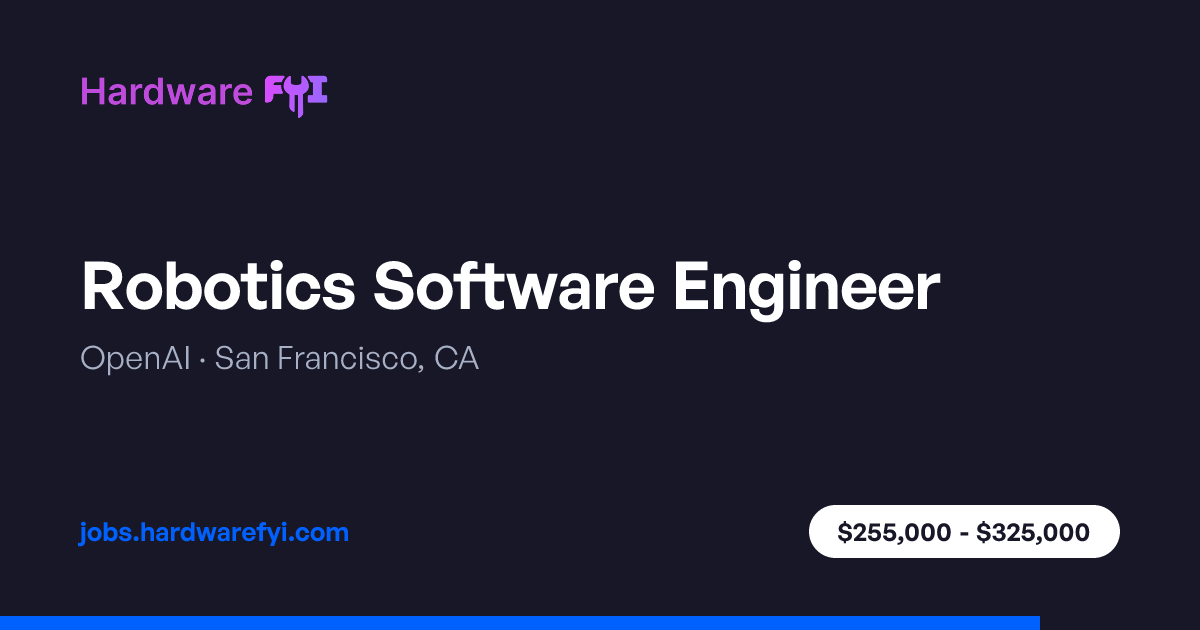 Robotics Software Engineer at OpenAI — San Francisco, CA | Hardware FYI ...