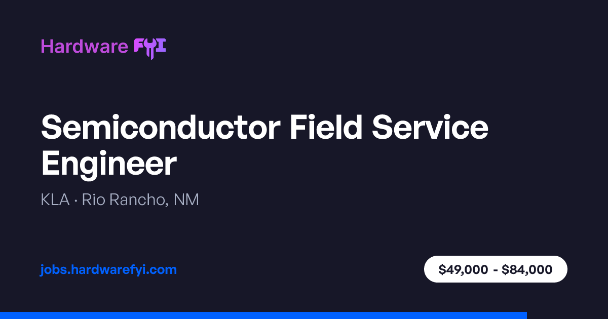 Semiconductor Field Service Engineer at KLA — Rio Rancho, NM | Hardware ...