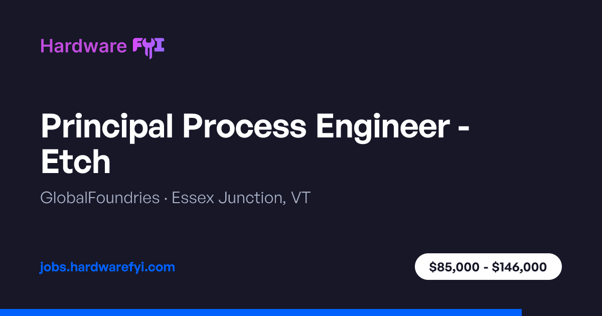 Principal Process Engineer - Etch at GlobalFoundries — Essex Junction ...