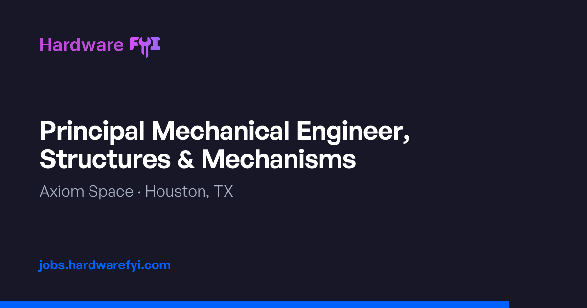 Principal Mechanical Engineer, Structures & Mechanisms at Axiom Space ...