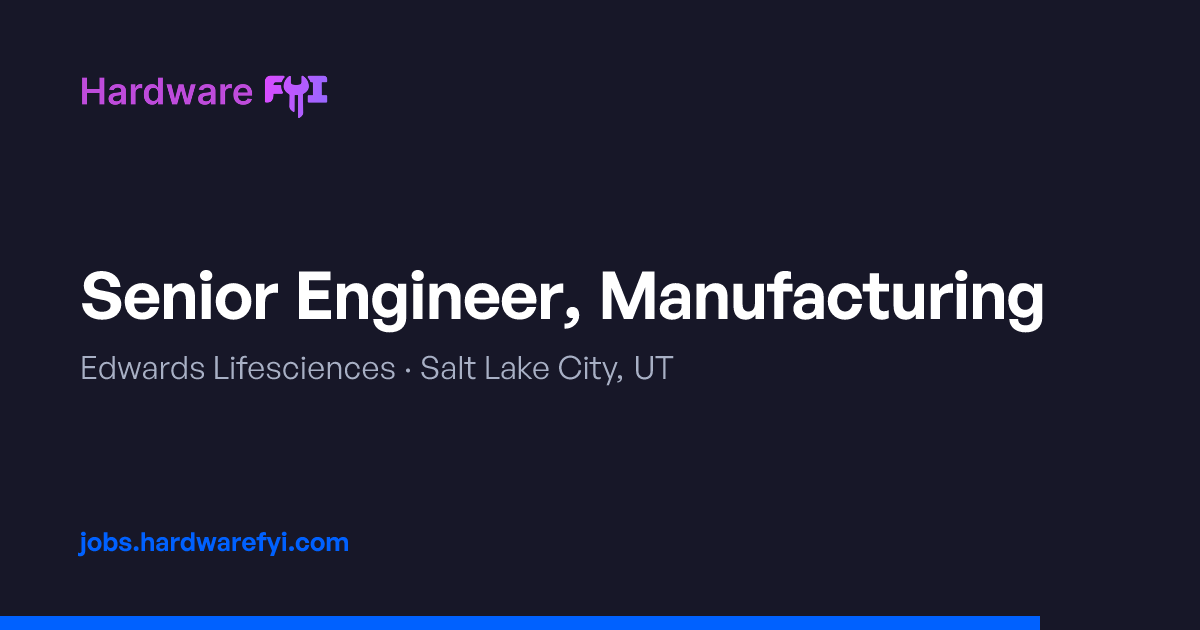 Senior Engineer, Manufacturing at Edwards Lifesciences — Salt Lake City ...