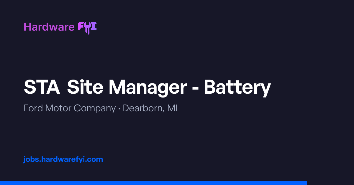 STA Site Manager - Battery at Ford Motor Company — Dearborn, MI ...