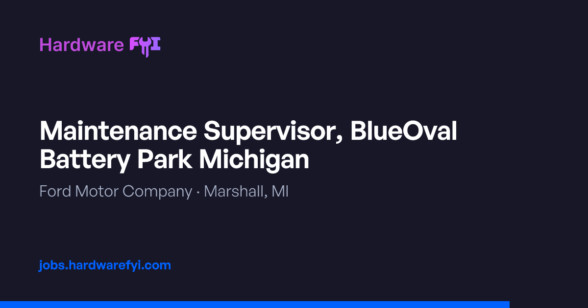 Maintenance Supervisor, BlueOval Battery Park Michigan at Ford Motor ...