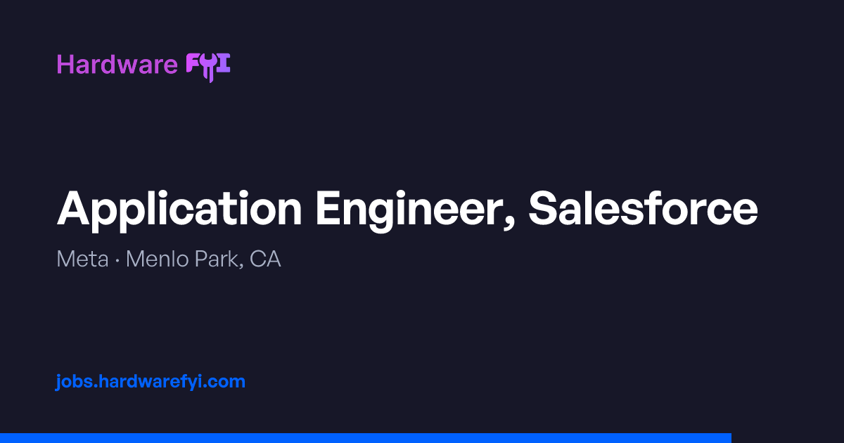 Application Engineer, Salesforce at Meta — Menlo Park, CA | Hardware ...
