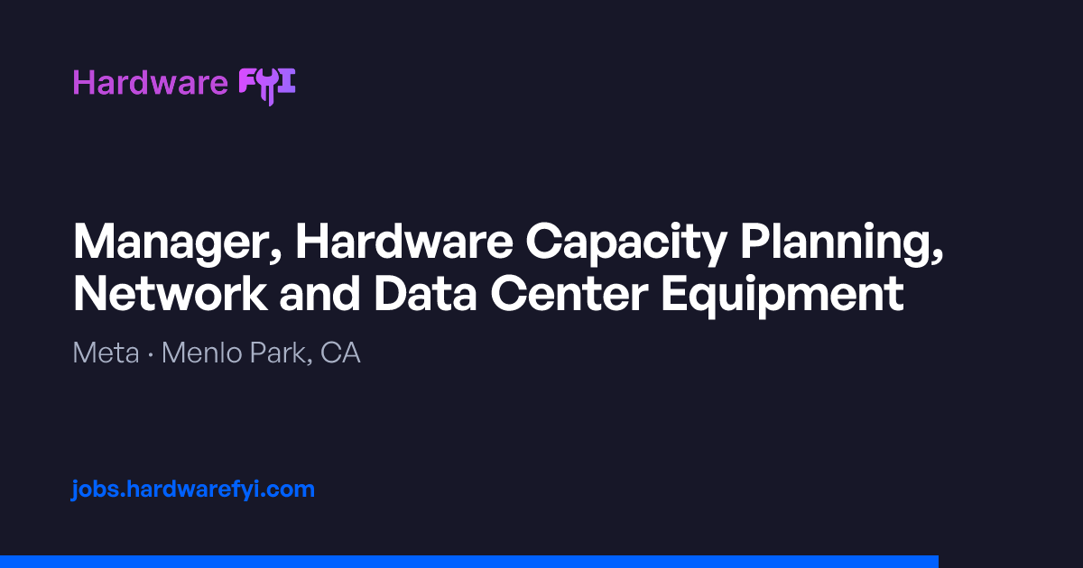 Manager, Hardware Capacity Planning, Network and Data Center Equipment ...