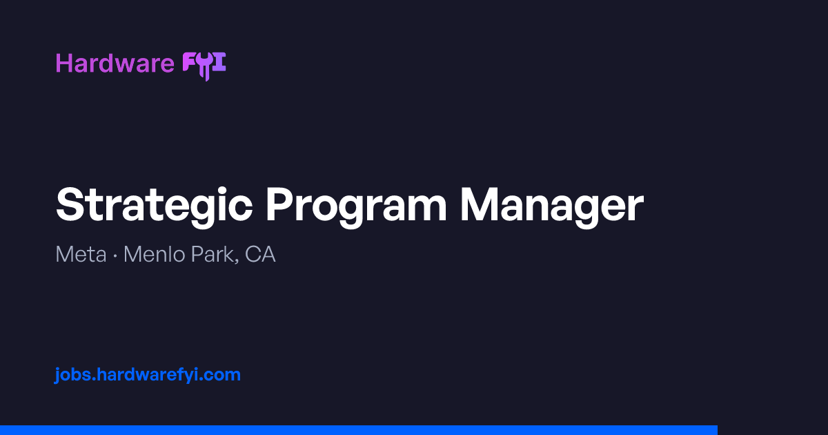 Strategic Program Manager at Meta — Menlo Park, CA | Hardware FYI Jobs