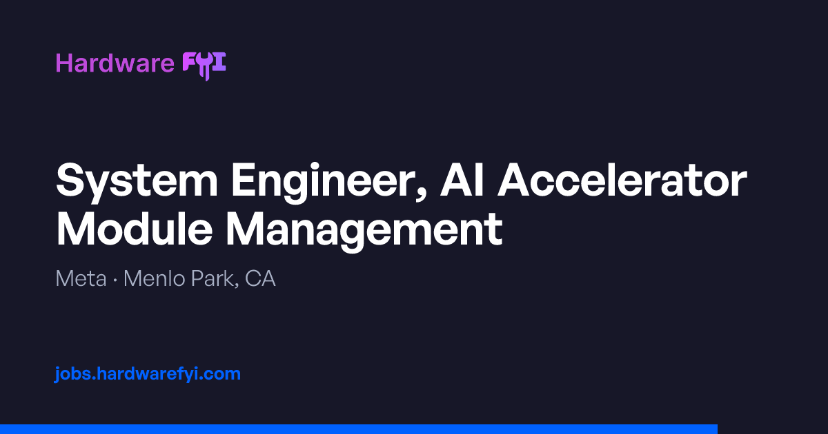 System Engineer, AI Accelerator Module Management at Meta — Menlo Park ...