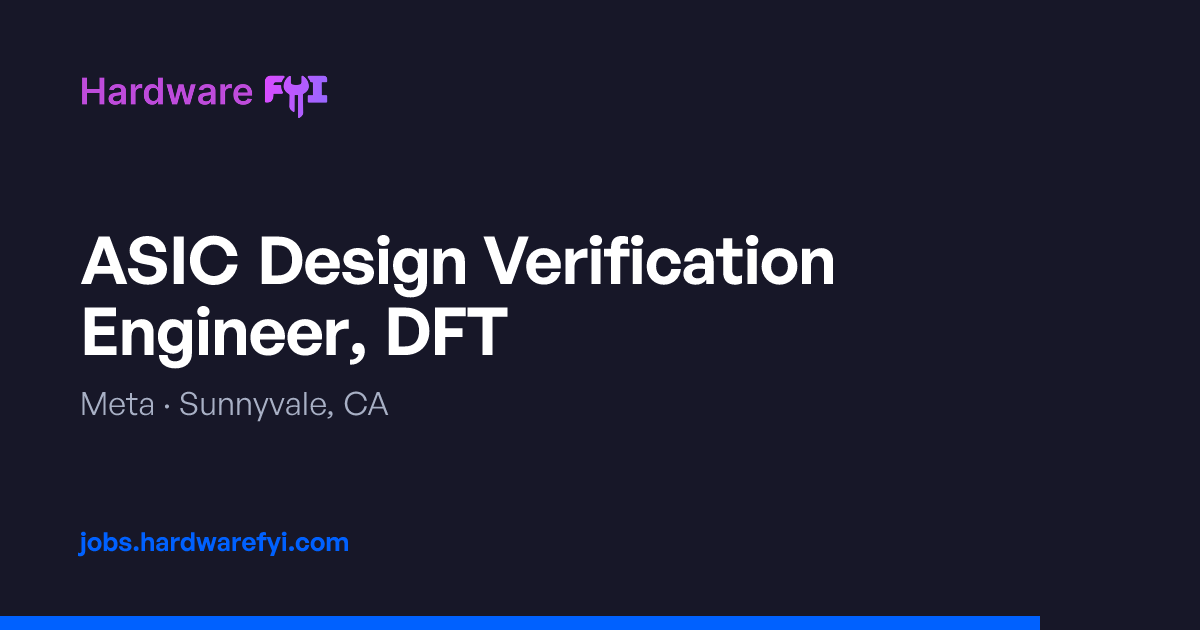ASIC Design Verification Engineer, DFT at Meta — Sunnyvale, CA ...
