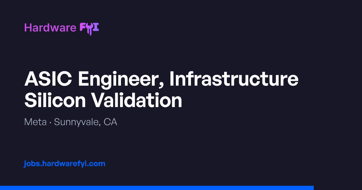 ASIC Engineer, Infrastructure Silicon Validation at Meta — Sunnyvale ...
