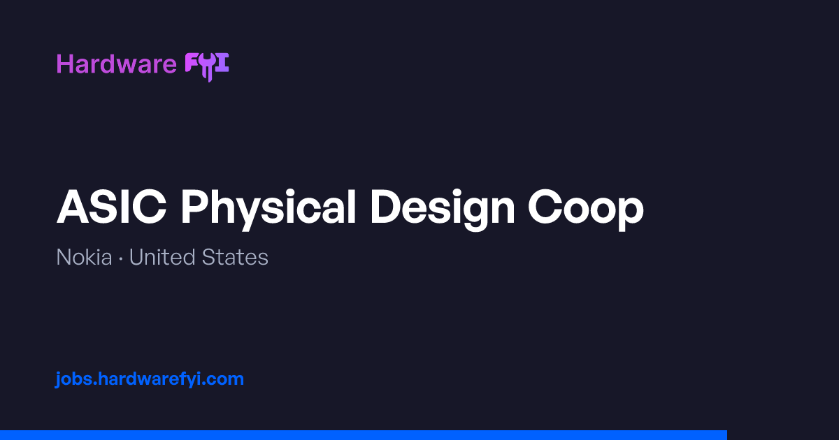 ASIC Physical Design Coop at Nokia — United States | Hardware FYI Jobs