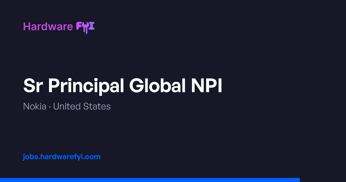 Sr Principal Global NPI at Nokia — United States | Hardware FYI Jobs