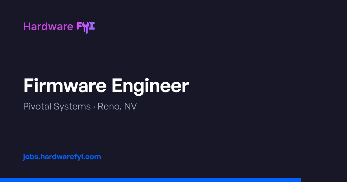 Firmware Engineer at Pivotal Systems — Reno, NV | Hardware FYI Jobs