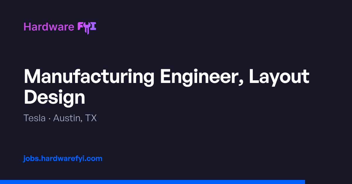 Manufacturing Engineer, Layout Design at Tesla — Austin, TX | Hardware ...